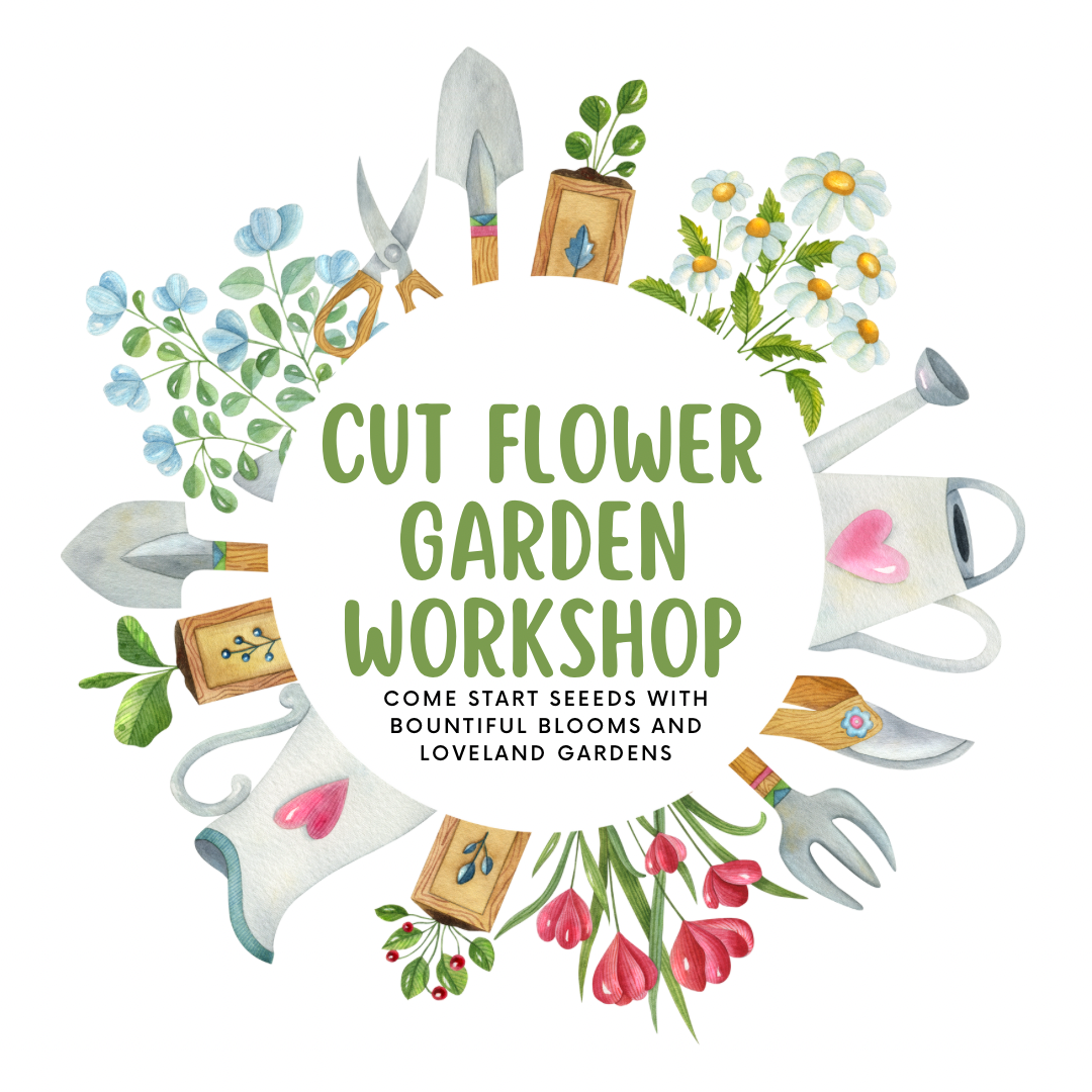 Cut Flower Workshop - TUESDAY APRIL 9th 10 AM